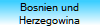 Bosnien und
Herzegowina