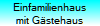 Einfamilienhaus
mit G�stehaus