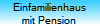 Einfamilienhaus
mit Pension
