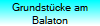 Grundst�cke am
Balaton