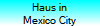 Haus in
Mexiko-City
