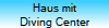 Haus mit
Diving Center