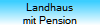 Landhaus
mit Pension
