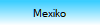 Mexiko