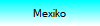 Mexiko
