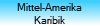 Mittel-Amerika
Karibik