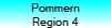 Pommern
Region 4