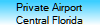Private Airport
Central Florida