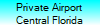 Private Airport
Central Florida