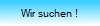 Wir suchen !