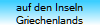 auf den Inseln
Griechenlands