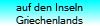 auf den Inseln
Griechenlands