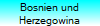 Bosnien und
Herzegowina